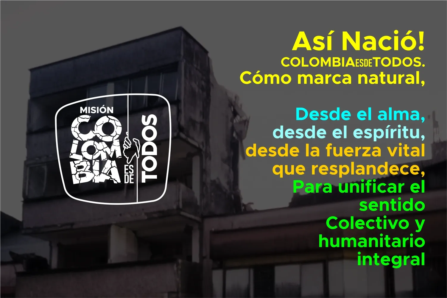 Así nació Colombia es de todos: una marca natural para unificar el sentido colectivo y humanitario integral.